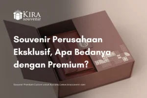 souvenir perusahaan eksklusif beda dengan souvenir premium