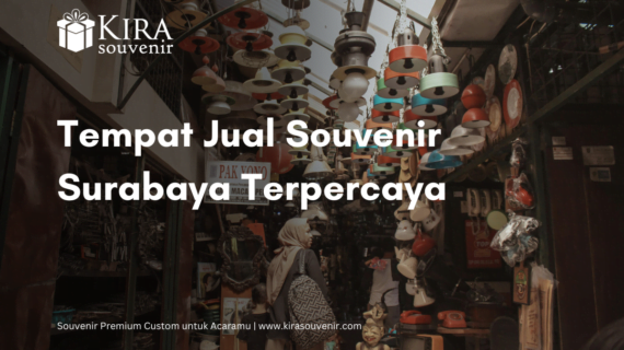 7 Tips Pilih Tempat Jual Souvenir Surabaya yang Terbaik dan Terpercaya