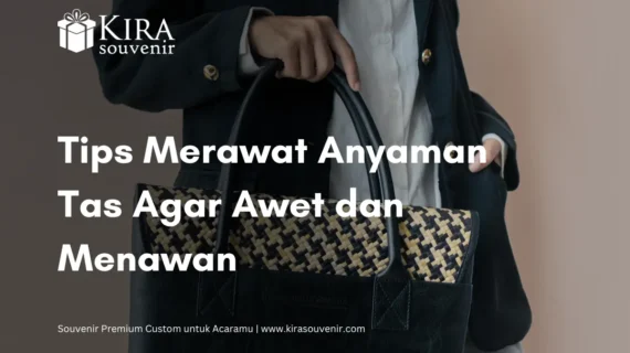 7 Tips Merawat Anyaman Tas Agar Awet dan Tetap Menawan