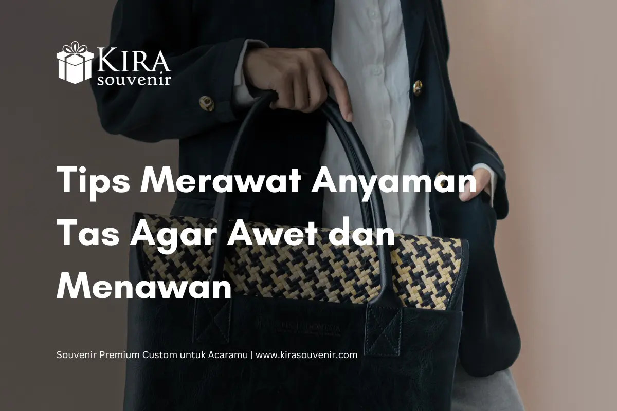 tips merawat anyaman tas agar awet dan menawan