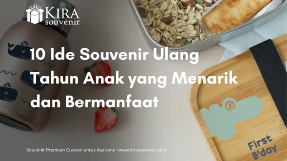 10 Ide Souvenir Ulang Tahun Anak yang Menarik dan Bermanfaat