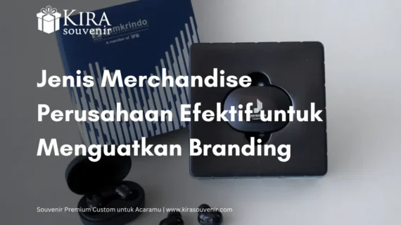 Jenis Merchandise Perusahaan Efektif untuk Menguatkan Branding