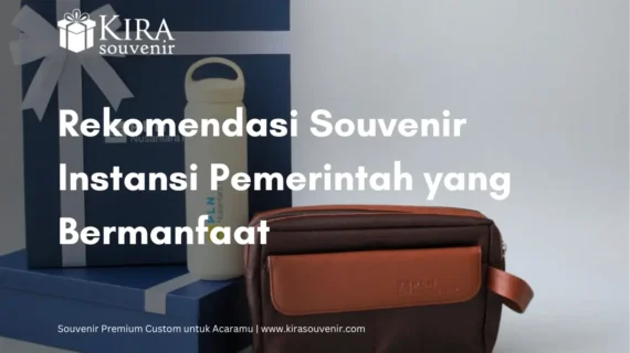 Rekomendasi Souvenir Instansi Pemerintah yang Bermanfaat