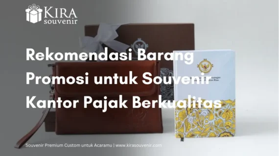 Rekomendasi Barang Promosi untuk Souvenir Kantor Pajak Berkualitas