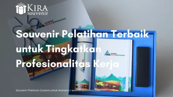 Souvenir Pelatihan Terbaik untuk Tingkatkan Profesionalitas Kerja
