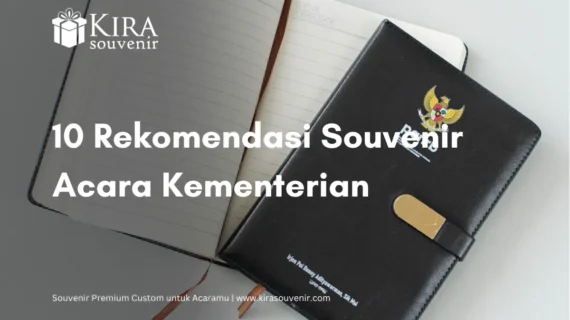 Souvenir Acara Kementerian: 10 Ide Premium dan Berkesan
