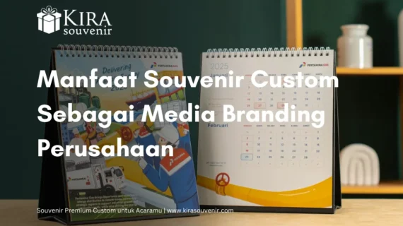Manfaat Souvenir Custom Sebagai Media Branding Perusahaan