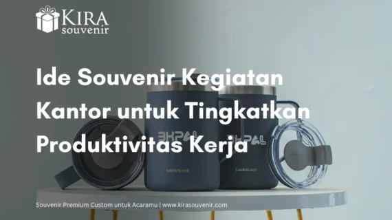 Ide Souvenir Kegiatan Kantor untuk Tingkatkan Produktivitas Kerja