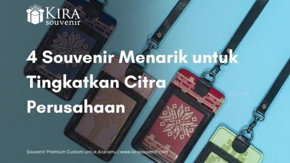 4 Souvenir Menarik untuk Tingkatkan Citra Perusahaan