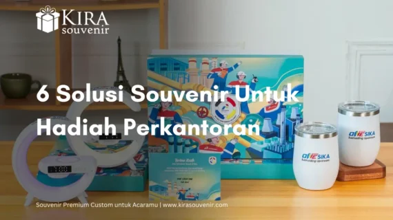 6 Solusi Souvenir Untuk Hadiah Perkantoran