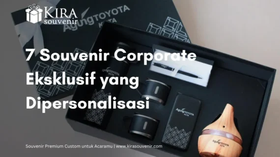 7 Souvenir Corporate Eksklusif yang Dipersonalisasi 