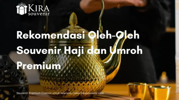 Rekomendasi Oleh-Oleh Souvenir Haji dan Umroh Premium
