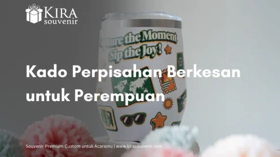 Ide Kado Perpisahan Berkesan dan Personal untuk Perempuan