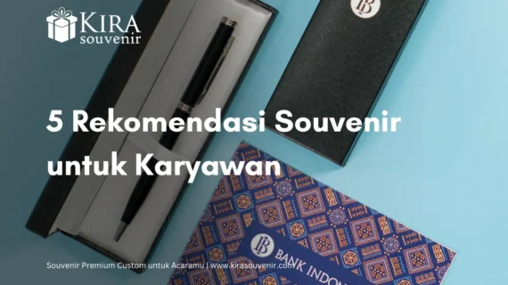 5 Rekomendasi Hadiah untuk Karyawan dari Kira Souvenir