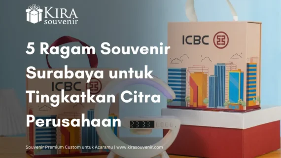 5 Ragam Souvenir Surabaya untuk Tingkatkan Citra Perusahaan