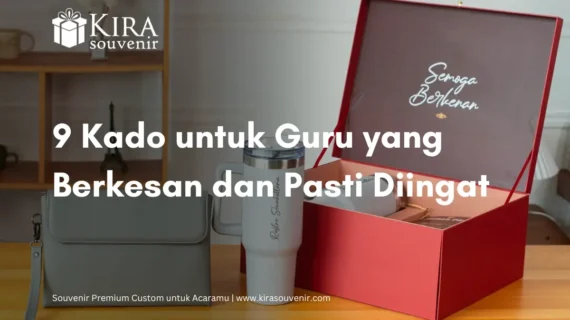 9 Kado untuk Guru yang Berkesan dan Pasti Diingat 