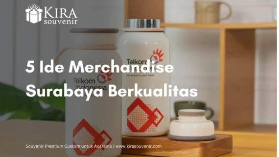 5 Ide Merchandise Surabaya untuk Tingkatkan Branding