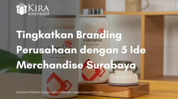 5 Ide Merchandise Surabaya untuk Tingkatkan Branding