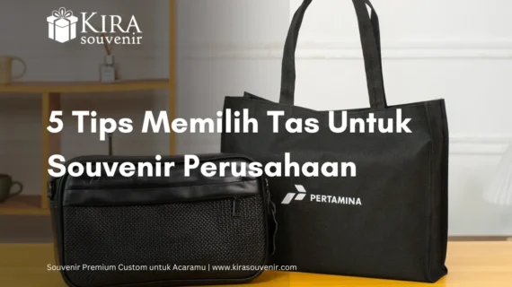 5 Tips Memilih Tas Untuk Souvenir Perusahaan