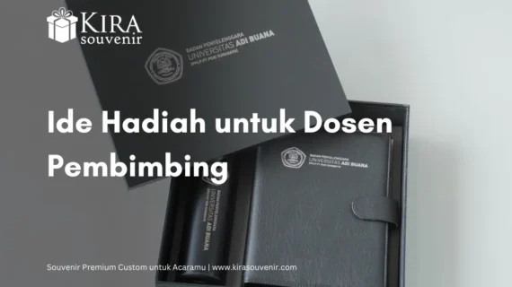 Rekomendasi Hadiah untuk Dosen Pembimbing yang Memorable 