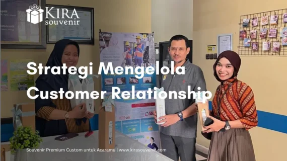 7 Strategi Mengelola Customer Relationship yang Efektif 