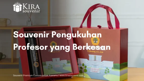 8 ide Souvenir Pengukuhan Profesor Eksklusif dan Berkesan 