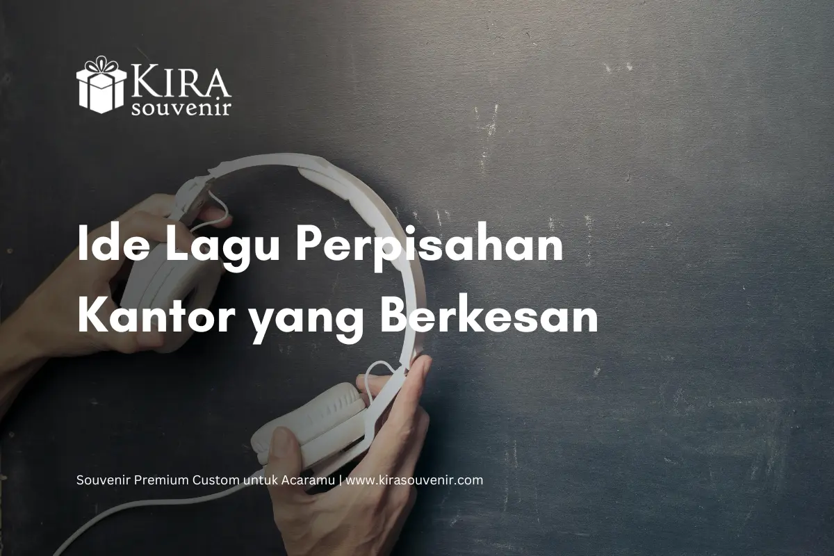 Lagu Perpisahan Kantor: Melodi Pengantar Kenangan dan Harapan Baru - Kira Souvenir