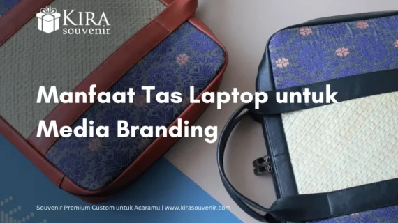 Manfaat Tas Laptop: Praktis dan Stylish untuk Souvenir Corporate