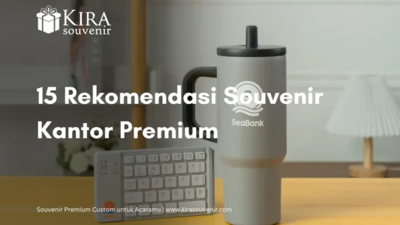 15 Rekomendasi Souvenir Kantor Premium untuk Perusahaan