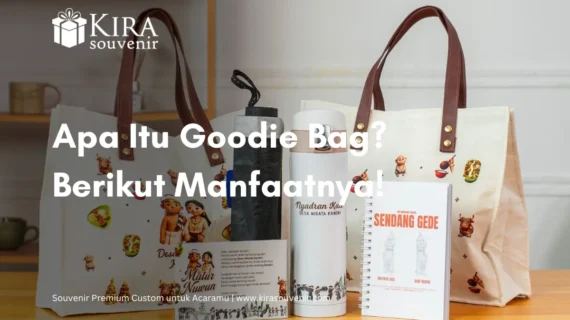 Apa Itu Goodie Bag? Fungsi, Manfaat, dan Ide Custom Unik