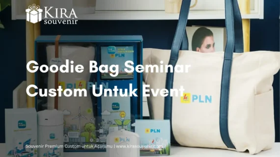Goodie Bag Seminar Custom untuk Event, Ini Rekomendasinya!