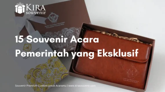 15 Ide Souvenir Acara Pemerintah Eksklusif untuk Semua Instansi