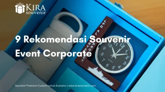 Ide dan Panduan Memilih Souvenir Event Corporate yang Eksklusif