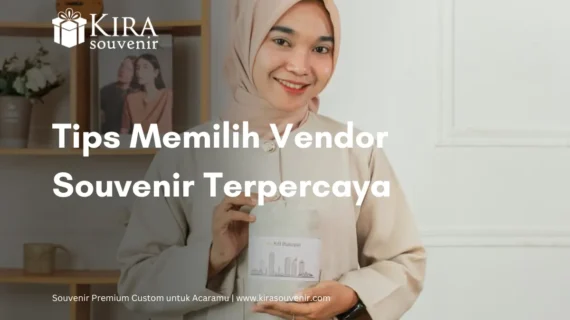 Tips Memilih Vendor Souvenir Custom Perusahaan Terpercaya 