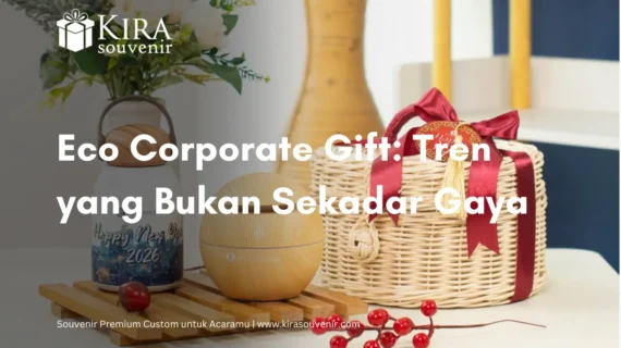Eco Corporate Gift: Souvenir Ramah Lingkungan untuk Branding