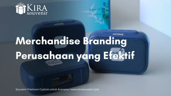 Merchandise Branding Perusahaan yang Efektif & Berkesan