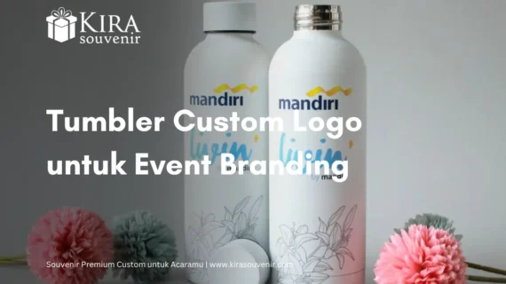 Tumbler Custom Logo untuk Perusahaan & Event Branding