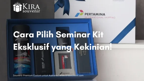 Cara Pilih Seminar Kit Eksklusif yang Bikin Peserta Terkesan!