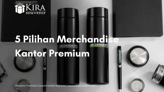 5 Pilihan Merchandise Kantor Premium untuk Hadiah Kantor