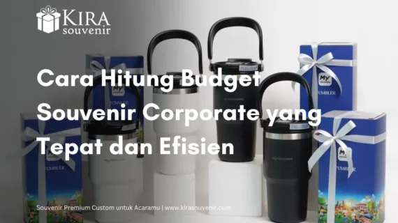 Cara Hitung Budget Souvenir Corporate yang Tepat dan Efisien
