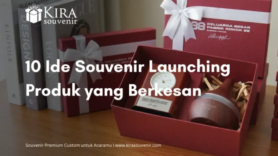 Souvenir Launching Produk: 10 Ide Berkesan untuk Event Kantor