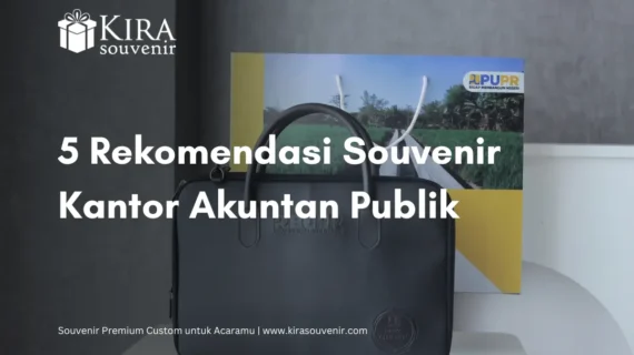 Souvenir Kantor Akuntan Publik: Panduan Pilih yang Tepat