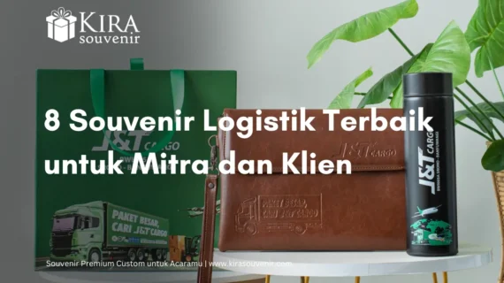 Souvenir Logistik untuk Mitra dan Klien: 8 Pilihan Tepat