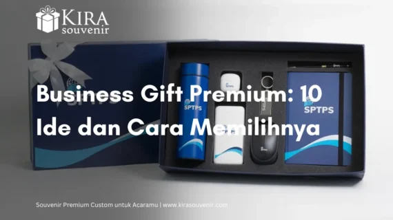 Business Gift Premium: 10 Ide dan Cara Memilihnya