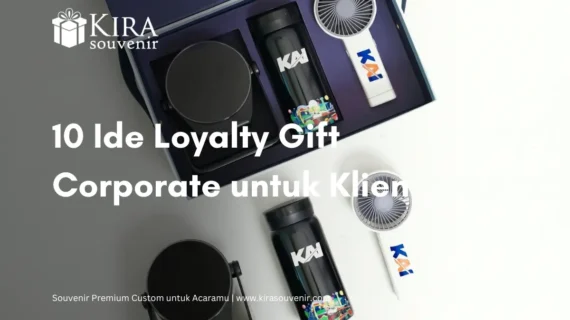 10 Ide Loyalty Gift Corporate untuk Klien Jangka Panjang 