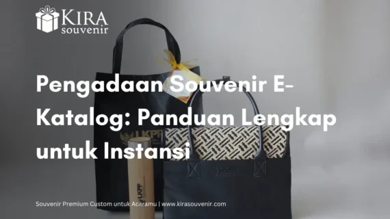 Cara Pengadaan Souvenir lewat E-Katalog: Panduan untuk Instansi dan BUMN